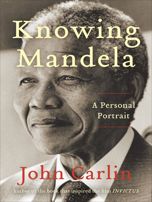 Title details for Knowing Mandela by John Carlin - Wait list